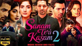 Sanam Teri Kasam 2 Full Movie Hindi  Harshvardhan Rane  Mawra Hocane  Radhika  Review and Facts [upl. by Almeria]