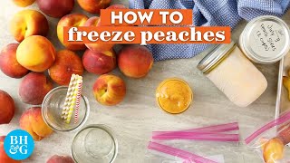 How to Freeze Peaches So You Can Enjoy Them All Year Long  Basics  Better Homes amp Gardens [upl. by Reider]