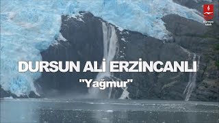 DURSUN ALİ ERZİNCANLI quotYAĞMURquot [upl. by Louisette22]