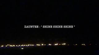 Zauntee quotshine shine shinequot Official Audio [upl. by Eatnoid710]