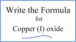 How to Write the Formula for Copper I oxide [upl. by Randell]