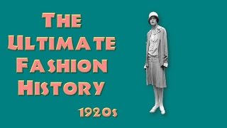 THE ULTIMATE FASHION HISTORY The 1920s [upl. by Yessej302]