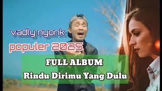 valdy nyonk  FULL ALBUM 2025 RINDU DIRIMU YANG DULU [upl. by Nylram]