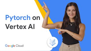 PyTorch on Vertex AI [upl. by Pyotr]