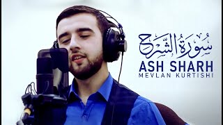 Mevlan Kurtishi  Ash Sharh İnşirah Suresi [upl. by Tannen]