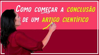 Como começar a Conclusão de um Artigo Científico [upl. by Mraz]