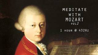 Meditate with Mozart  432Hz Classical Music  Vol 2 [upl. by Geoffry]