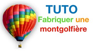 TUTO  Fabriquer une montgolfière [upl. by Reffineg822]