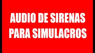 AUDIO DE SIRENAS PARA UN SIMULACRO [upl. by Adala28]