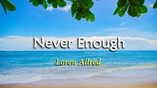 Never Enough  KARAOKE VERSION  as popularized by Loren Allred [upl. by Adnarem]