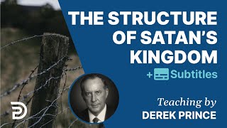 The Structure of Satans Kingdom  Derek Prince The Enemies We Face 1 [upl. by Hcnarb]