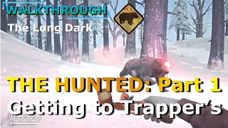 The Hunted Part 1 WALKTHROUGH The Long Dark [upl. by Aciretahs]