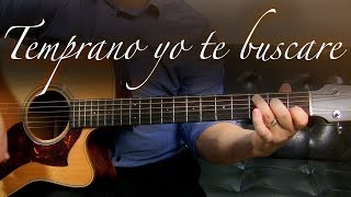 Temprano yo te buscare  Guitarra Tutorial [upl. by Sible494]