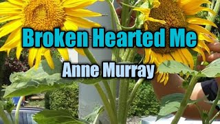 Broken Hearted Me  Anne Murray Lyrics Video [upl. by Araid31]