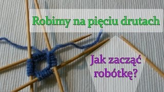 Jak zacząć robótkę na drutach skarpetkowych Nauka na 5 drutach [upl. by Honig580]