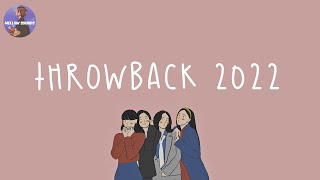 Playlist throwback 2022 🌈 we miss 2022 already  throwback songs [upl. by Arammahs]