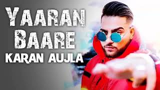 Yaaran Baare Full Song Karan Aujla  Deep Jandu  New Punjabi Song 2018 [upl. by Asetal]