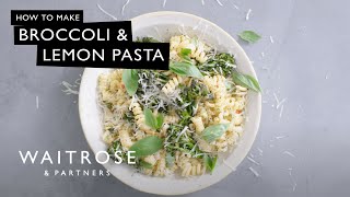 How To Make Broccoli amp Lemon Pasta  Waitrose [upl. by Jules559]