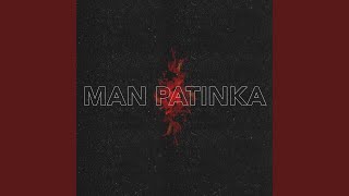 Man Patinka [upl. by Urban]