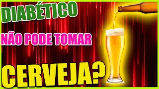 🍺DIABÉTICO PODE TOMAR CERVEJA [upl. by Tihor]