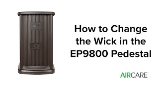 AIRCARE  How to Change the Wick on the EP9 Series Humidifier The Pedestal [upl. by Enneite423]