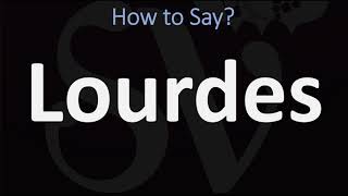 How to Pronounce Lourdes CORRECTLY [upl. by Pollitt547]