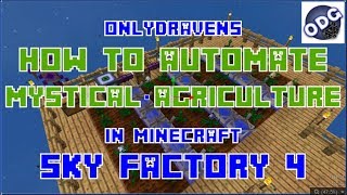 Minecraft  Sky Factory 4  How To Automate Mystical Agriculture Farming [upl. by Acimahs55]