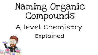 Naming Organic Compounds  IUPAC  A level Chemistry [upl. by Annaj]