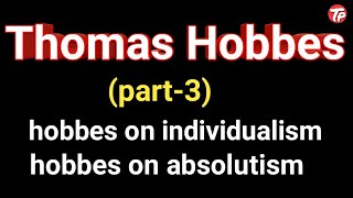 hobbes on individualism amp hobbes on absolutismwestern political thought [upl. by Akinom]