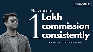 How to earn 1 Lakh commission consistently as Mutual Fund Distributor [upl. by Tonneson]