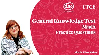 FTCE General Knowledge Math Practice Questions 2020 GKT Math  Video 2 [upl. by Suedama367]