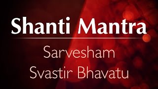 Peace Mantra  Shanti Mantra  Sarvesham Svastir Bhavatu [upl. by Uaerraj]