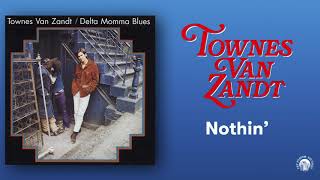 Townes Van Zandt  Nothin Official Audio [upl. by Inalaeham]