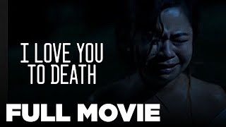 I LOVE YOU TO DEATH Enchong Dee Kiray Celis Janice de Belen amp Albert Sumaya Jr  Full Movie [upl. by Derril]