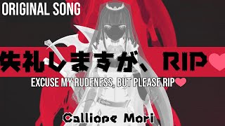 ORIGINAL SONG 失礼しますが、RIP♡  “Excuse My Rudeness But Could You Please RIP”  Calliope Mori [upl. by Kcire172]