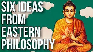 Six Ideas From Eastern Philosophy [upl. by Lyndsay]