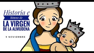 Historia e himno de la Virgen de la Almudena  9 de noviembre [upl. by Dixil]