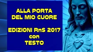 ALLA PORTA DEL MIO CUORE con testo edizioni RnS 2017 [upl. by Lipson]