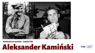 O Aleksandrze Kamińskim  Kamienie na Szaniec 10 Lekcje TIM [upl. by Adiasteb281]