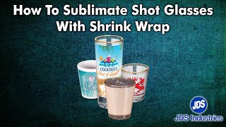 How To Sublimate Shot Glasses With Shrink Wrap [upl. by Ferrell501]