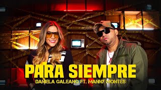 Manny Montes Daniela Galeano – Para Siempre Vídeo Oficial [upl. by Chiarra807]