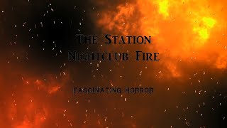 The Station Nightclub Fire  A Short Documentary  Fascinating Horror [upl. by Maighdiln865]