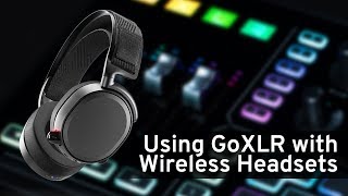 GoXLR amp GoXLR Mini How To Series Using GoXLR with Wireless Headsets [upl. by Deeyn]