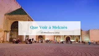 Que Voir à Meknès 10 Meilleurs Sites  افضل ما في مكناس [upl. by Allison8]