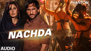 Nachda Full AUDIO Song  Phantom  Saif Ali khan Katrina Kaif  TSeries [upl. by Anurb]