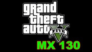 GTA 5 Gaming MX 130 Benchmark [upl. by Accire]