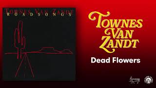 Townes Van Zandt  Dead Flowers Official Audio [upl. by Analahs]