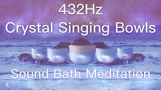 432Hz Crystal Singing Bowls Sound Bath  Relaxing Waves  Deep Healing Meditation Music [upl. by Gahan448]