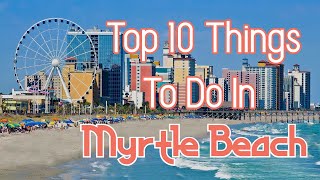 Top 10 Things to do in Myrtle Beach [upl. by Huppert449]