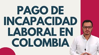 🔴¿Cómo se PAGAN las INCAPACIDADES LABORALES en COLOMBIA  PAGO de INCAPACIDADES🔴 [upl. by Eihcir]